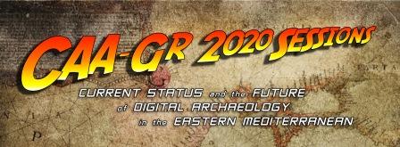 CAA-GR 2020: “Current Status and the Future of Digital Archaeology in the Eastern Mediterranean”