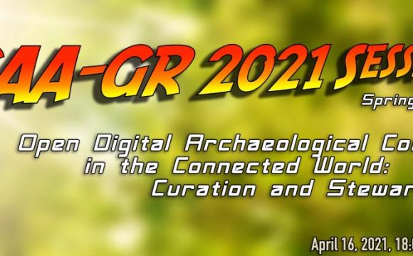 CAA-GR 2021: “Open Digital Archaeological Content in the Connected World: Curation and Stewardship”